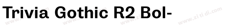 Trivia Gothic R2 Bol字体转换